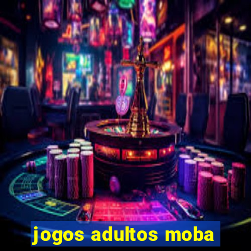 jogos adultos moba